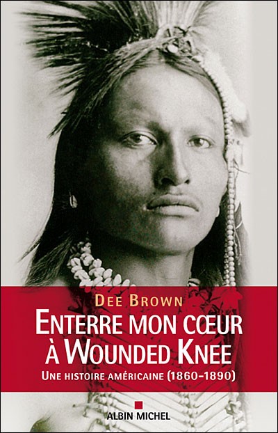 Couverture actuelle de Enterre Mon Coeur à Wounded Knee: Une Histoire Américaine, 1860-1890