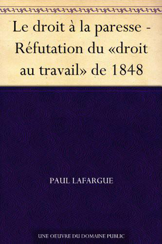 Couverture actuelle de Le Droit à La Paresse - Réfutation Du «droit Au Travail» De 1848
